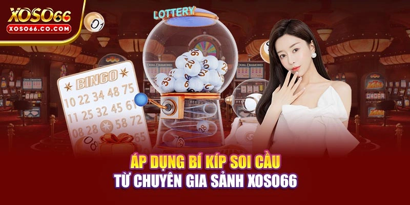 Áp dụng bí kíp soi cầu từ chuyên gia sảnh XOSO66 